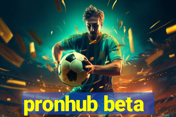 pronhub beta